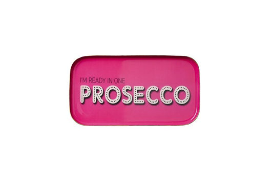 Love Plate/Deko Tablett "I am ready in one Prosecco"