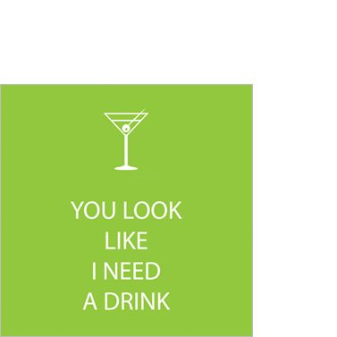 Cocktailservietten "You look like I need a drink"